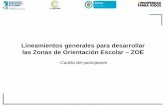 Lineamientos generales para desarrollar las Zonas de ... · Lineamientos generales para desarrollar las Zonas de Orientación Escolar –ZOE-Cartilla del participante