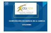 CORPORACIÓN EXCELENCIA EN LA JUSTICIA COLOMBIA · 2016-02-25 · El observatorio es un espacio de comunicación entre la sociedad civil y el sistema de justicia, porque: 1. La CEJ