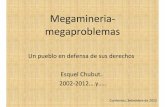 Megamineria megaproblemas - Sociedad Argentina de … · 3.grandes necesidades energéticas (e.g., 1000000 m3 de gas natural/día, elecricidad, ... por la importación de bienes de