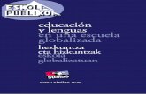 educación y lenguas en una escuela globalizada - …steilas.eus/files/2016/07/Eskola-cast.pdf · las directivas europeas. ... nismos que poco tienen que ver con la educación. ...