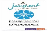 PLANIFICACIÓN EXPLORADORES - jamscout.es · Gilwell Scouts de Alicante Garbino 2 La Salle Delegación Diocesana del MSC Jerez San Estanislao de Kostka Scouts Católicos de Málaga