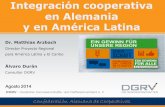 en Alemania y en América Latina - financoop.net Alvaro Duran.pdf · Integración cooperativa en Alemania y en América Latina. Dr. Matthias Arzbach . Director Proyecto Regional .