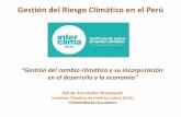 Gestión del Riesgo Climático en el Perúinterclima.minam.gob.pe/IMG/pdf/1-_Adrian_Fernandez-_Gestion_del... · Es la amenaza más seria para el medio ambiente global ... y cambios