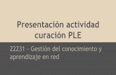Presentación actividad curación PLE - aisci11.uib.esaisci11.uib.es/xarfed/sites/default/files/presentacion_ple_19_de... · Definición. 1 Definición de curación de contenidos:“es