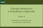 CálculoNumérico y’Estadística’Aplicada’drago.intecca.uned.es/download... · Tema’4’–Resolución’numérica’de’ecuacionesy’sistemas Ecuacionesno’lineales ’