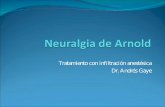 Tratamiento con infiltración anestésica Dr. Andrés Gayeinstitutodeneurologia.edu.uy/sitio/documentos/Arnold.pdf · Paciente de 50 años, SF, procedente de Fray Bentos AF: sp AP: