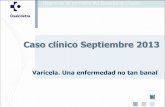 Caso clínico Septiembre 2013 - …extranet.hospitalcruces.com/doc/adjuntos/septiembre 2013.pdf · •Niña de 7 años •Consulta por fiebre elevada de 6 días de evolución habiendo
