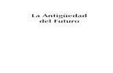 La Antigüedad del Futuro - Libro Esotericolibroesoterico.com/biblioteca/Esenios/La-Antiguedad-Del-Futuro.pdf · la hizo saltar de la ciencia ficción a la ciencia en acción. Somos