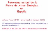 Panorama actual de la Física de Altas Energías en … · Panorama actual de la Física de Altas Energías en España Antonio Ferrer (IFIC – Universidad de Valencia-CSIC) Ex gestordel