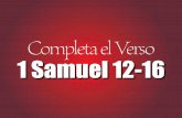 Completa el Verso 1 Samuel 12-16 - Jocaed.com · y yo te enseñaré lo que has de hacer; y me UNGIRÁS al que yo te dijere. ... LOCAMENTE has hecho; ...