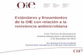 Estándares y lineamientos de la OIE con relación a la …legacy.iica.int/Esp/organizacion/LTGC/ForosTecnicos/Documents/Foro... · la RAM y el uso de antimicrobianos y el análisis