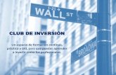 CLUB DE INVERSIÓN - EL ARTE DE INVERTIR - … explicativos de cómo empezar a invertir y cómo sacar el máximo partido al área de inversión privada. ¿QUÉ INCLUYE? • Como abrir