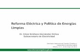 Reforma Eléctrica y Política de Energías Limpias 4- Reforma...Objetivos de la Reforma Eléctrica 2 La Reforma Eléctrica tiene como objetivos: Reducir los costos del servicio Garantizar