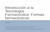 Introducción a la Tecnología Farmacéutica: Formas ... · calidad de las distintas formas farmacéuticas tanto a nivel ... correspondientes controles de calidad. 4.Recoger, analizar