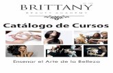 Catálogo de Cursos - Brittany Beauty Academy · Con un Certificado de Cumplimiento, ... •Para obtener trabajo de acuerdo a los deseos del estudiante en las áreas en el campo de