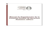 MANUAL DE ORGANIZACIÓN - cedhj.org.mxcedhj.org.mx/transparencia/IV/IV_C/manual de organizacion 2015.pdf · MANUAL DE ORGANIZACIÓN 5 En la búsqueda del cumplimiento firme de este