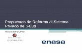 Propuestas de Reforma al Sistema Privado de Salud - … · Propuestas de Reforma al Sistema Privado de Salud Ricardo Bitrán, PhD 22 Octubre 2015. ... • Un estudio reciente del
