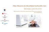 Plan Maestro de Movilidad (mHealth.Cat) m-HealthCAST.pdf · El Plan debe ser un referente para impulsar la mHealth en Cataluña como palanca para transformar los sistemas de salud