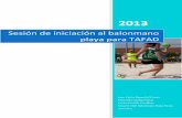 Sesión de iniciación al balonmano playa para TAFAD€¦ · balonmano playa, puesto que cada sesión se deberá ajustar a la edad cronológica y al ... Organización como indica