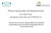 Planes Nacionales de Banda Anchaa4ai.org/wp-content/uploads/2018/03/Planes-nacionales-de-Banda... · •En el nuevo contexto de la economía digital, la capacidad de transmisión