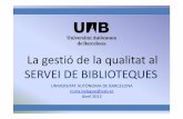 La gestió de la qualitat al SERVEI DE BIBLIOTEQUES · ISO 9000 quality system certification AQU evaluation ANECA ... Acció correctiva 48 Acció preventiva 7 Observació 23 Proposta