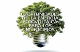 OPORTUNIDADES DE LA ENERGÍA FOTOVOLTAICA … · BENEFICIOS DE LA ENERGÍA SOLAR FV PARA EL MUNICIPIO. 1.1.2 Financiación La ﬁnanciación necesaria para la inversión puede