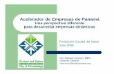 Acelerador de Empresas de Panamá - infodev.org · de saber instaladas en el parque o asociadas a él. zA tal fin, el Tecnoparque estimula y gestiona el flujo de conocimiento y ...