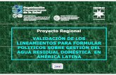 VALIDACIÓN DE LOS LINEAMIENTOS PARA FORMULAR POLITICOS SOBRE GESTIÓN DEL AGUA ... · 2006-09-27 · proyecto regional validaciÓn de los lineamientos para formular politicos sobre