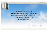Presentación del Informe.ppt [Modo de compatibilidad] · 1 informe de la presidenta del banco de guatemala ante el congreso de la repÚblica guatemala, julio de 2008