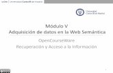 Módulo V Adquisición de datos en la Web Semánticaocw.uc3m.es/ingenieria-informatica/recuperacion-acceso...Fusión de datos en la Web Semántica • Los datos en la Web suelen estar