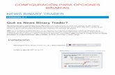 CONFIGURACIÓN PARA OPCIONES BINARIAS …newsbinarytrader.com/.../01/News_Binary_Trader_opciones_binarias.pdf · CONFIGURACIÓN PARA OPCIONES BINARIAS NEWS BINARY TRADER VERSION 2.1