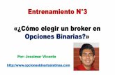 Entrenamiento N°3 «¿Cómo elegir un broker en Opciones ... fileEste video le dará una guía de inicio rápido para elegir un broker. El punto clave para decidir qué broker es