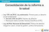 Consolidación Consolidación de la reforma a la salud · 13.749.528 . Medidas de liquidez Fuente: DF-MSPS ... de la Ley 1438 de 2011. • Pago de deudas con los prestadores de servicios
