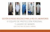 III EQUIPO DE PROTECCIÓN PERSONAL Y LAVADO DE MANOS · para el manejo de materiales peligrosos y manejo de equipos) y ... (accidentes y enfermedades) NOM-017-STPS-2008 Uso de EPP