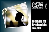 El día de mi Graduación - Universidad Castro Carazo · El día de mi Graduación ... -Mark Lewis. Espero que tus ... -Autor desconocido. Si la oportunidad no llama, construye una