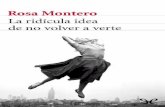 Libro proporcionado por el equipo - …descargar.lelibros.online/Rosa Montero/La Ridicula Idea de no... · verte nació de ese incendio de palabras, de ese vertiginoso torbellino.