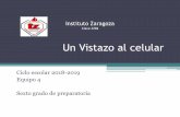 Instituto Zaragoza - conexiones.dgire.unam.mxconexiones.dgire.unam.mx/wp-content/uploads/2017/10/Un-Vistazo-al... · Literatura mexicana e I. 2 Un vistazo al celular. AGOSTO 2018-MAYO
