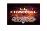 EL FRACTA[1][1]..160912 200912 - tseyor.orgtseyor.org/biblioteca/libros/pdf/ELFRACTAL.pdf · Con respecto al Fractal, este es un modelo de estructura con que la Naturaleza se sirve