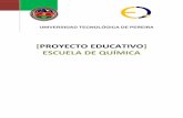 [PROYECTO EDUCATIVO] ESCUELA DE QUÍMICAmedia.utp.edu.co/tecnologia-quimica/archivos/proyecto_educativo.pdf · a promover el desarrollo de los procesos productivos y al mejoramiento