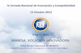 MABESA, VOCACIÓN INNOVADORA - Consejo Nacional de …2006-2012.conacyt.gob.mx/fondos/institucionales/JornadaInnovacion/... · • Es Segundo lugar en ventas en México de pañales