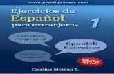 Ejercicios de Español 1 - … · Ejercicios de ESPAÑOL para extranjeros 1 PRINCIPIANTES - NIVEL ELEMENTAL Está permitido copiar y distribuir copias EXACTAS de este eBook SIN MODIFICARLO