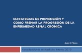 ESTRATEGIAS DE PREVENCIÓN Y COMO FRENAR … · ERC: Impacto en Salud Pública Terapias de Sustitución Renal (TSR): Desarrollo exitoso en Chile últimos 30 años Incidencia y prevalencia