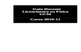 Guía Docente Licenciatura en Física UCM - xa.yimg.comxa.yimg.com/.../name/Junta+2010-07-14+Punto04-GuiaLicenciatura.pdf · complementos de formación necesarios que se establezcan