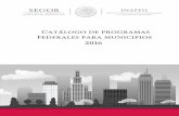 Catálogo de programas Federales para municipios … · pacto federal, para que ... y acciones que favorezcan el mejoramiento de la seguridad, la convivencia ... programa que permitan