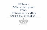 Plan Municipal De Desarrollo 2015 2042. - … · El cuarto eje Bienestar Económico y Cohesión Social, plantea los temas del desarrollo económico, desarrollo rural y turismo. El