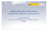 PREDICCIÓN METEOROLÓGICA Problemas clásicos … · 2013-02-19 · Parten del análisis de las condiciones iniciales ... aviones, satélite Asimilación de los datos de observación