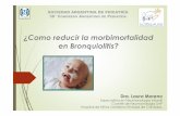 ¿Como reducir la morbimortalidad en Bronquiolitis? 29-9/dra_Mor… · bronquiolitis”… 1. Un grupocon edema y detritus celulares…la mayoría!!!!! 2. Otrogrupocon hiperreactividadbronquial