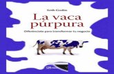 La vaca púrpura: Diferénciate para transformar tu negocio · La voluntad y el método Caso práctico ... libro trata de por qué es necesario poner una Vaca Púrpura en todo lo