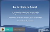 La Contraloría Social - ESCUELA NACIONAL DE TRABAJO SOCIAL · 1994 a la fecha, Profesora de asignatura en la Escuela Nacional de Trabajo Social de la UNAM, en el Sistema Tradicional
