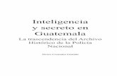 Inteligencia y secreto en Guatemalac3.usac.edu.gt/.../uploads/2018/03/Archivos-de-la-PNC.pdfUniversidad de San Carlos de Guatemala. ISBN: 978-9929-702-18-9 Título: Inteligencia y